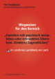 Wegweiser für Familien mit psychisch belasteten oder erkrankten Eltern bzw. Kindern/Jugendlichen