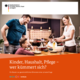 Kinder, Haushalt, Pflege - Wer kümmert sich?